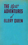 The New Adventures of Ellery Queen - hardcover Stokes, New York, , 4 printings: Nov 1939, Jan 1940 and Feb 1940 (2x)