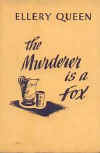 The Murderer is a Fox - hardcover Little Brown & Co, May 1945 (1st) - March 1946 (4th)