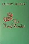 Ten Days' Wonder - hard cover Little, Brown and co. edition, 1949 (several different editions had other colours, 1949 edition red lettering on green background)