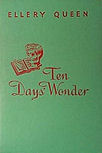 Ten Days' Wonder - hard kaft Little, Brown and co. uitgave, 1949 (verschillende uitgaves hadden anders gekleurde kaften, 1949 uitgave met rode letters op groene achtergrond)