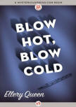 Blow Hot, Blow Cold - kaft MysteriousPress.com/Open Road, 11 augustus 2015