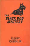 The Black Dog Mystery - hardcover Frederick A. Stokes Co. edition, New York, 1941.