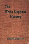 The White Elephant Mystery - hardcover Little, Brown and Company, March 1950 (1st)