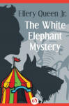 The White Elephant Mystery - kaft eBook publicatie, Open Road Media Teen & Tween, 10 maart 2015