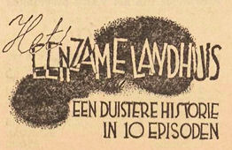 "Het Eenzame Landhuis" - "The Lonely Country House", a dark history in 10 (sic) episodes 