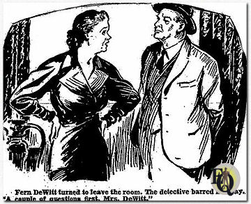 Tekening bij The Tragedy of "X" door Ellery Queen (Hoofdstuk 10) zoals dit verscheen op 11 december 1941 in The Newark Courier-Gazette and Marion Enterprise. Het onderschrift gaat als volgt: "Fern DeWitt draaide zich om om te kamer te verlaten. De detective versperde haar de weg. "Eerst nog enkele vragen, Mrs. DeWitt."