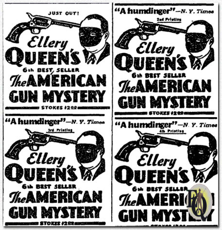 Ads from four consecutive New York Times Book reviews in 1933 indicate that Ellery Queen's "The American Gun Mystery" was being reprinted every week in its first month of publication.